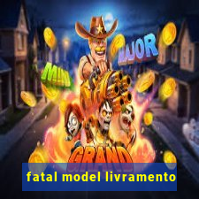 fatal model livramento